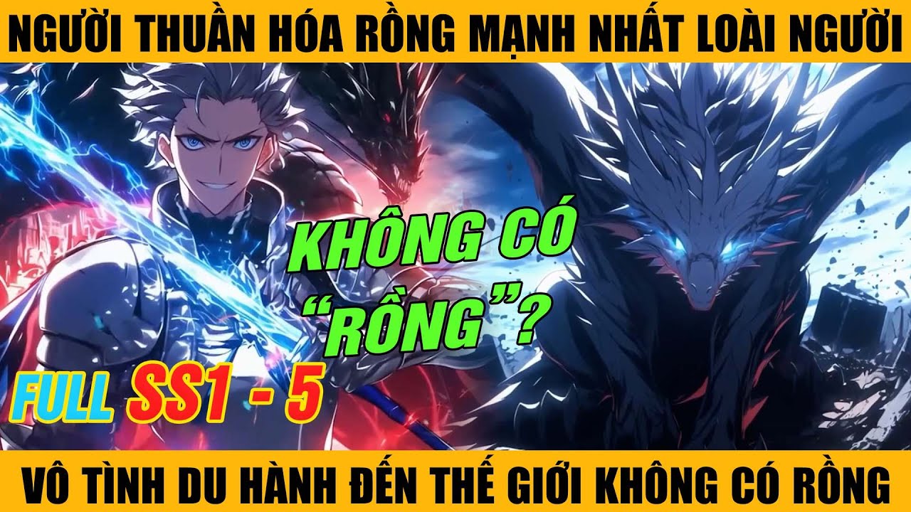 FULL SS1 - 5 | Người Thuần Hóa Rồng Mạnh Nhất Loại Người Vô Tình Du Hành Đến Thế Giới Không Có Rồng.