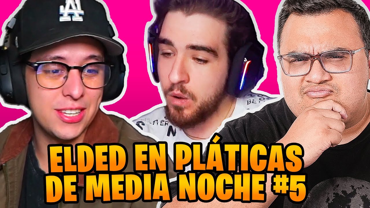ELDED EN PLÁTICAS DE MEDIA NOCHE #5
