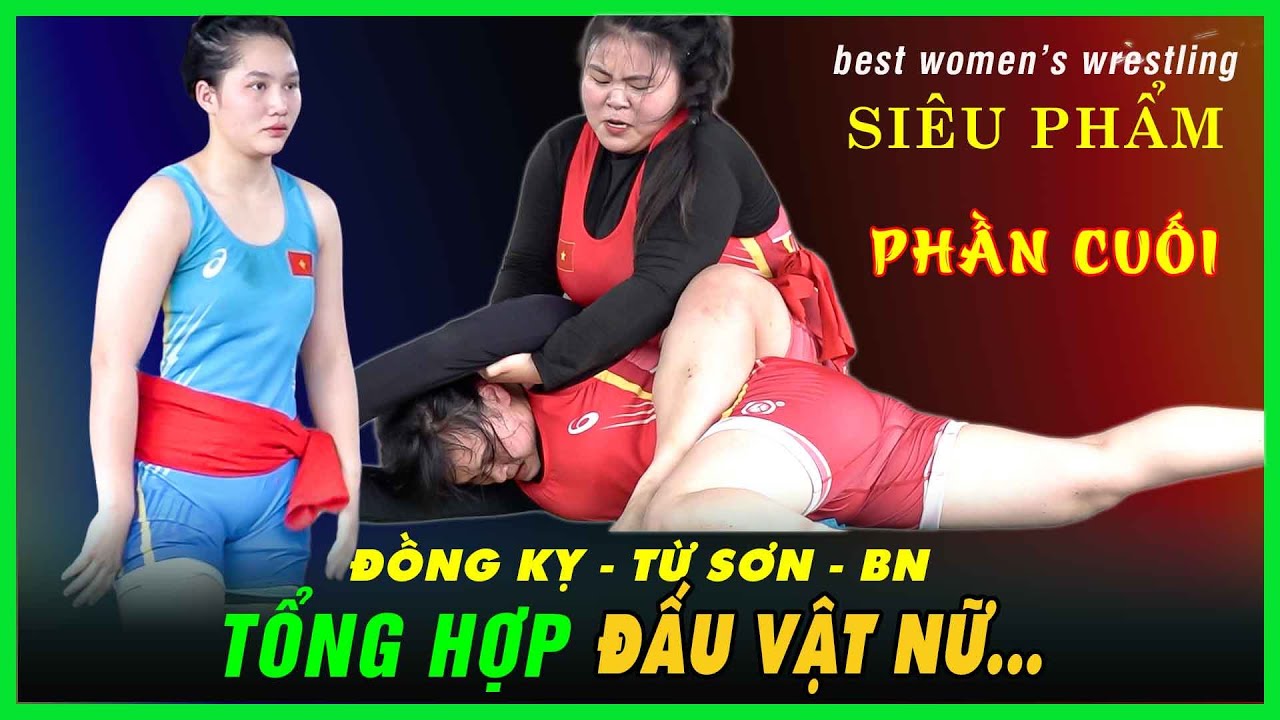 Tổng Hợp Vật Nữ Những trận đấu hay nhất hội ĐỒNG KỴ 