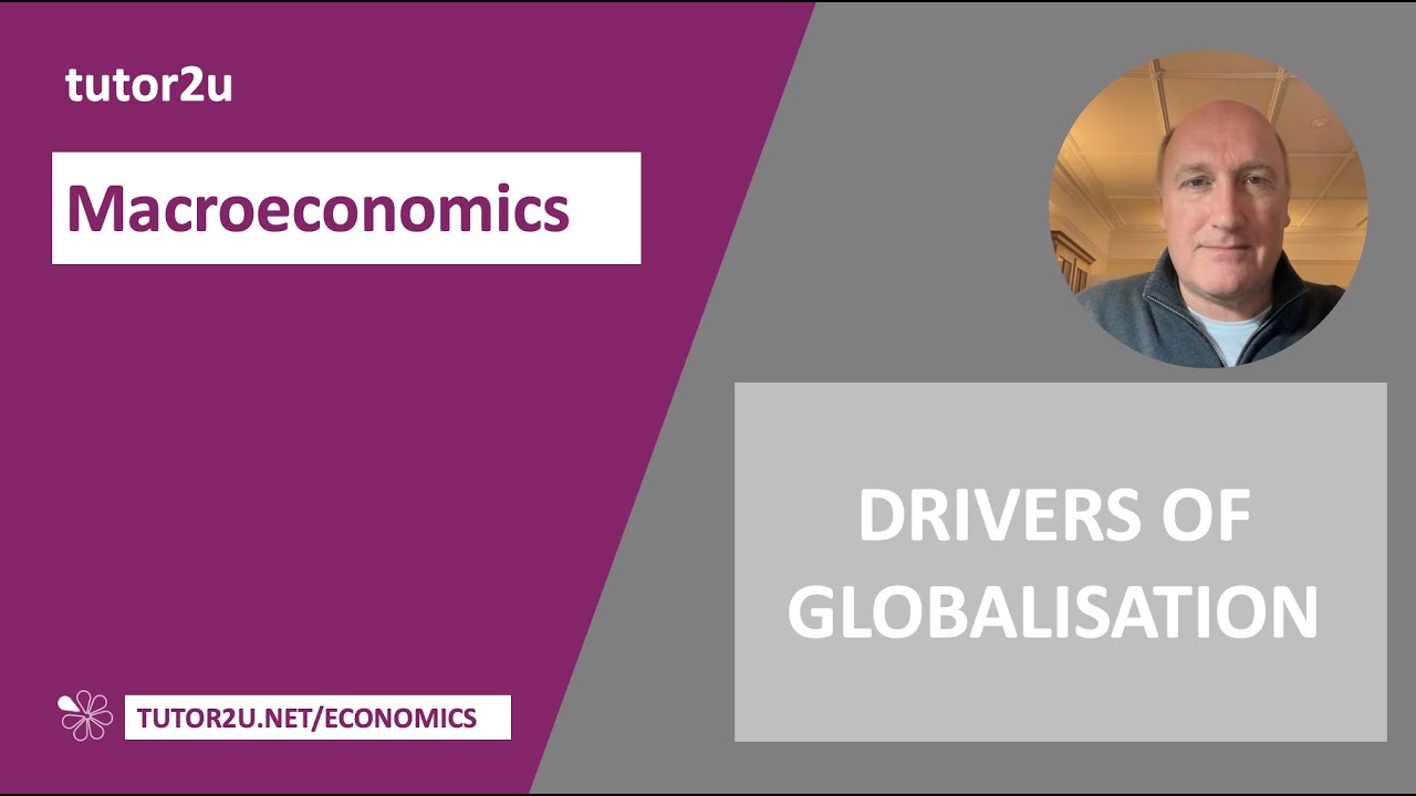 Globalisation - Key Drivers of Globalisation and De-Globalisation