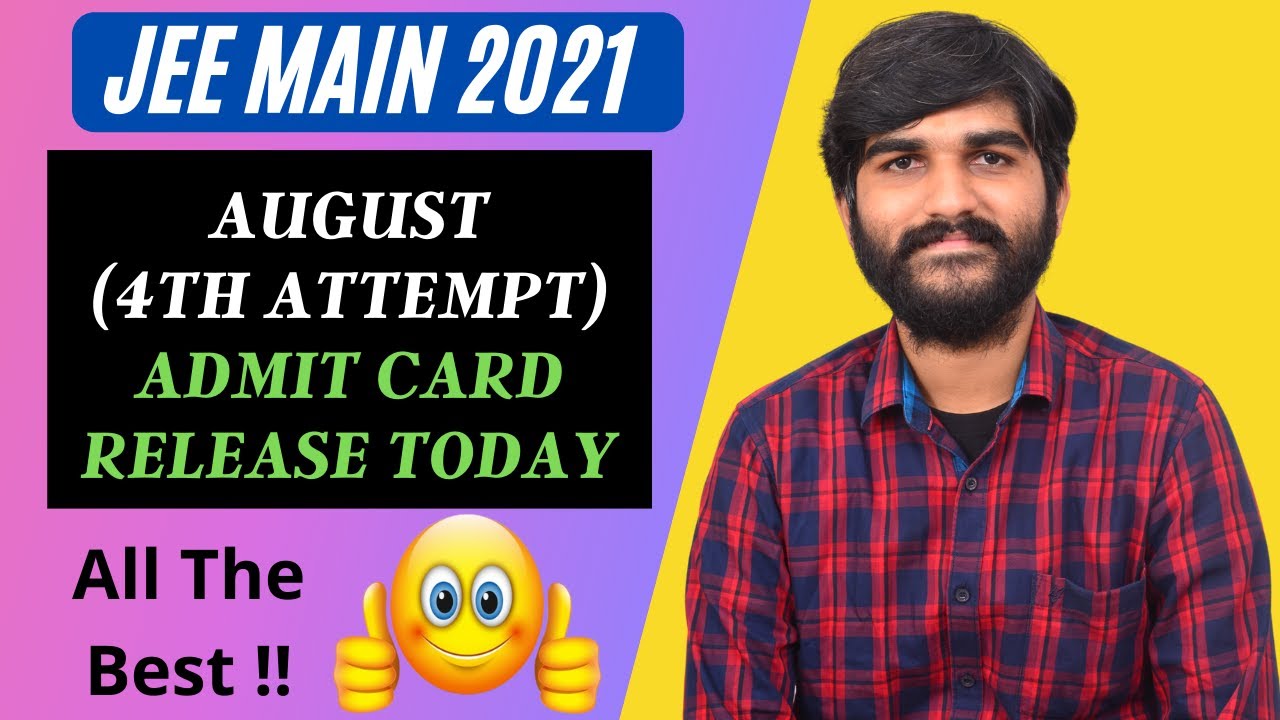 Jee Main 2021 Admit Card Release Today, JEE Main 4th Attempt Admit Card Date, JEE Admit Card 2021