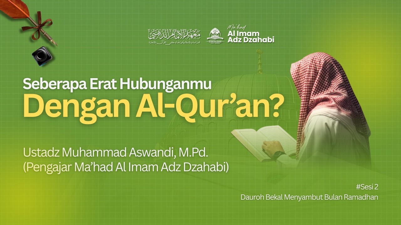 Seberapa Erat Hubunganmu Dengan Al-Qur’an? | Ustadz Muhammad Aswandi, M.Pd.