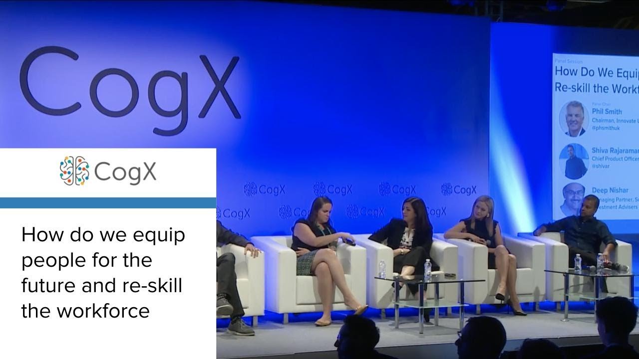 CogX 2018 - How Do We Equip People for the Future and Re-skill the Workforce? | CogX