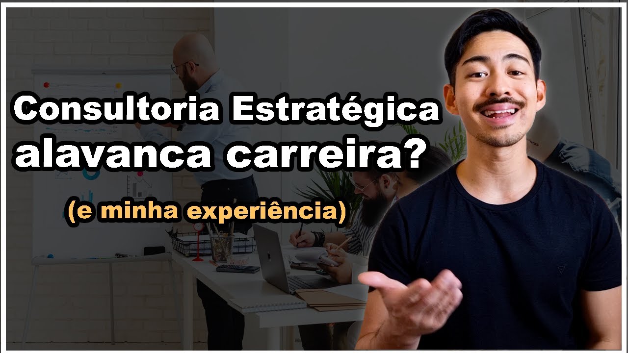 Por que consultores estratégicos são tão valorizados no mercado? (e minha experiência)