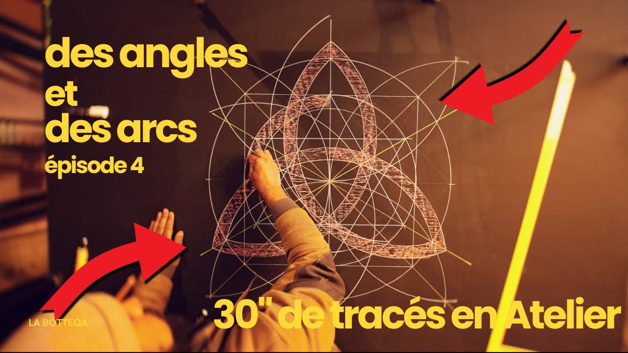 GÉOMÉTRIE et TRACÉS D'ATELIER - DES ANGLES ET DES ARCS épisode 4