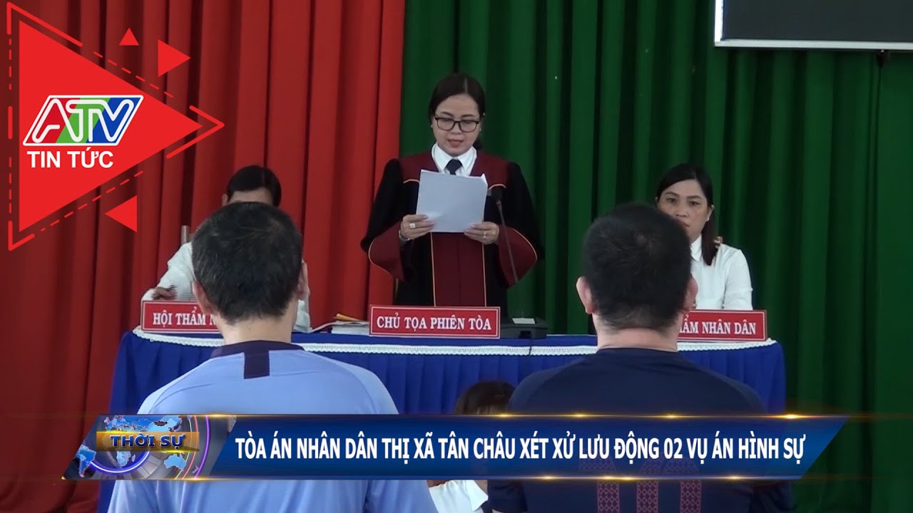 Tòa án nhân dân Thị xã Tân Châu xét xử lưu động 2 vụ án hình sự | ATV Tin tức