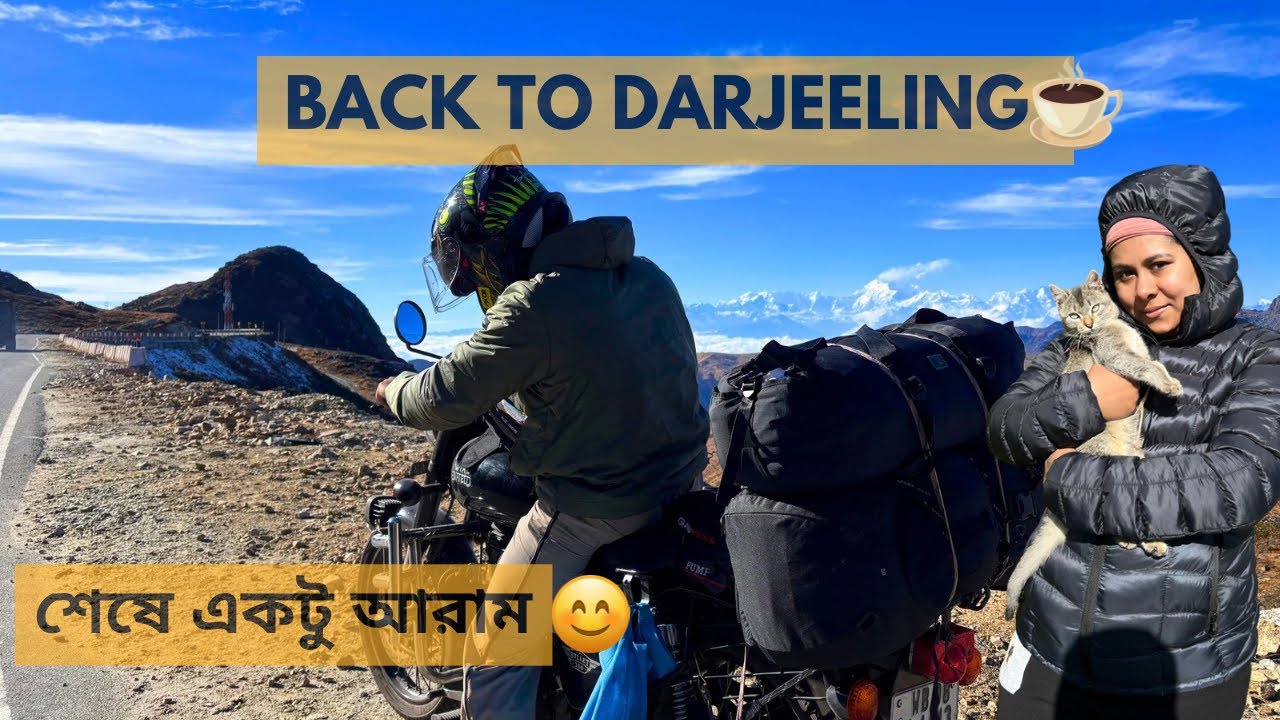 Back to Darjeeling ☕ | Silk Route Adventure শেষ করে একটু আরাম 