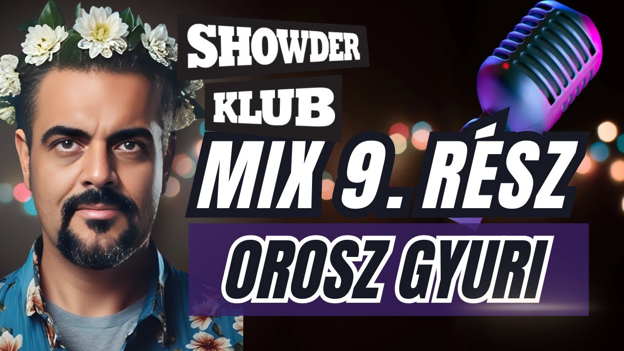 Orosz Gyuri - Showder Klub Mix - KILENCEDIK RÉSZ