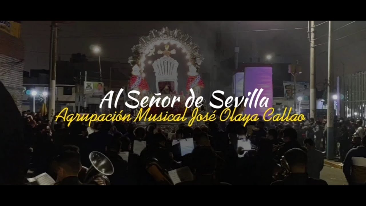 AL SEÑOR DE SEVILLA - AGRUPACIÓN MUSICAL JOSÉ OLAYA CALLAO