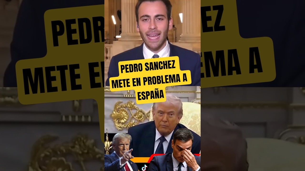Pedro S&aacute;nchez mete en Problemas a Espa&ntilde;a #estadosunidos TRUMP
