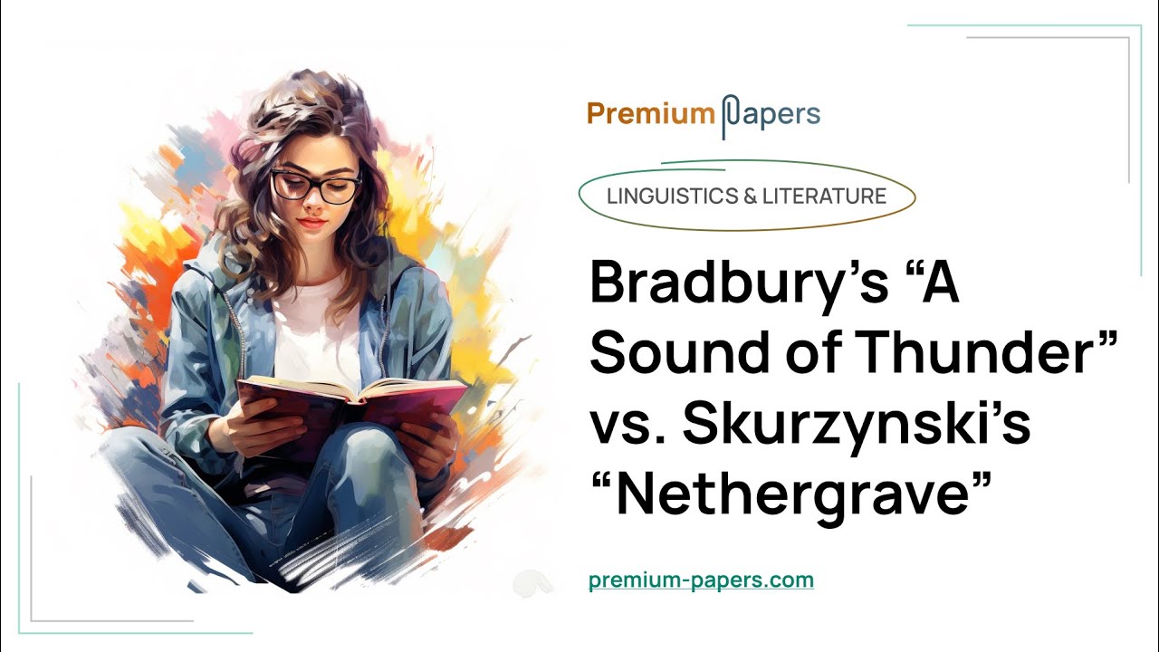Bradbury&rsquo;s &ldquo;A Sound of Thunder&rdquo; vs. Skurzynski&rsquo;s &ldquo;Nethergrave&rdquo; - Essay Example