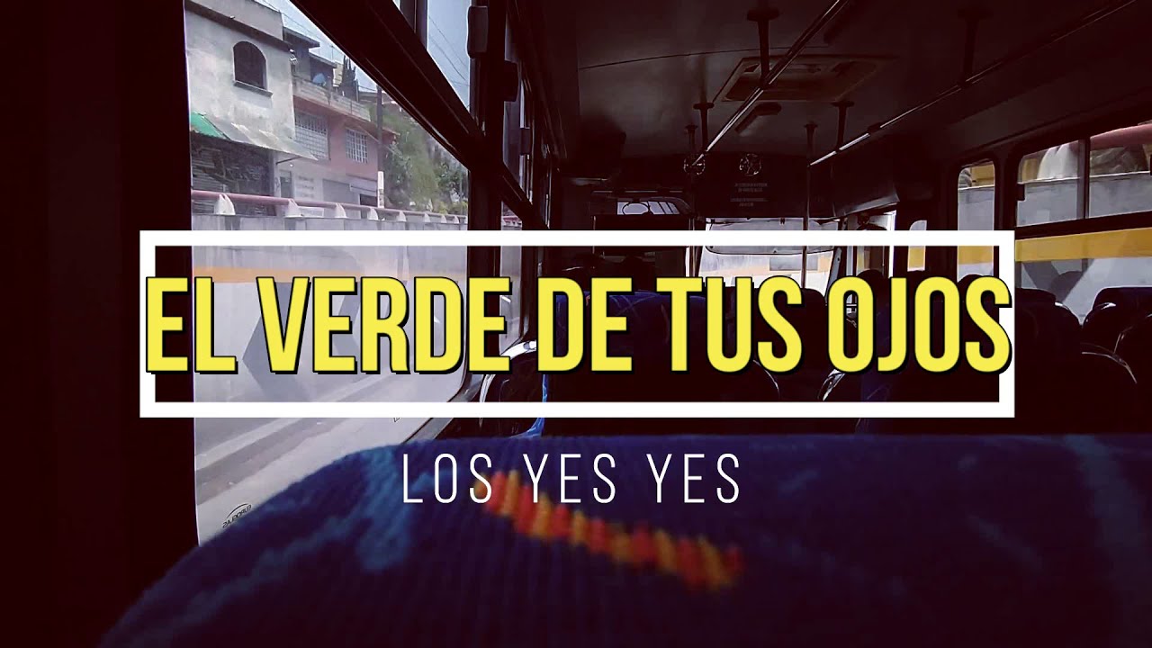 El Verde de tus Ojos - Los Yes Yes ( LETRA)
