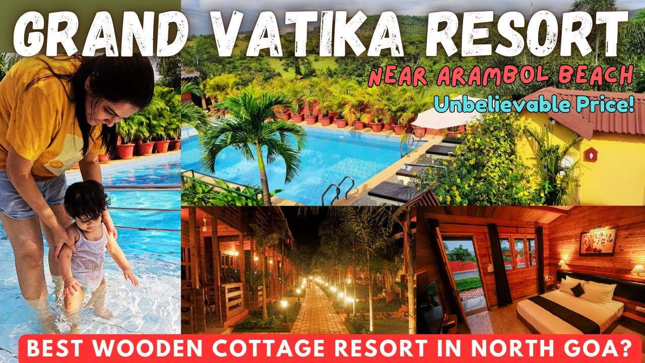 Grand Vatika Resort Goa | Wooden Cottage Goa | Best Resort in Goa | Arambol Beach Goa | Dee & Sha