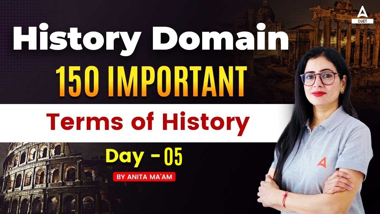 150 Important Term of History | CUET 2024 History Domain | Day 05 | By Anita Ma'am
