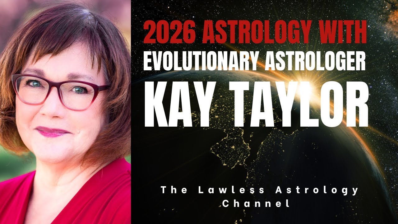 DRAMATIC NEW BEGINNINGS: The Astrology of 2026 with Kay Taylor