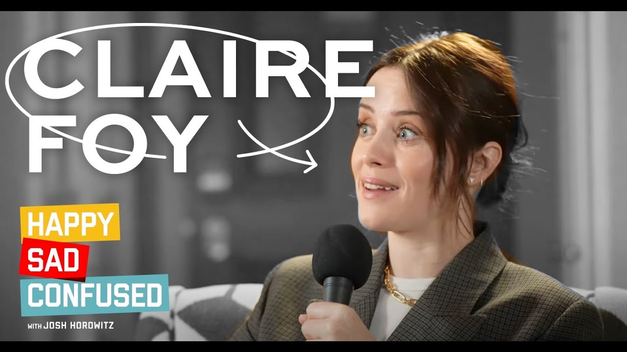 Claire Foy on WOMEN TALKING, THE CROWN, & more! Happy Sad Confused with Josh Horowitz