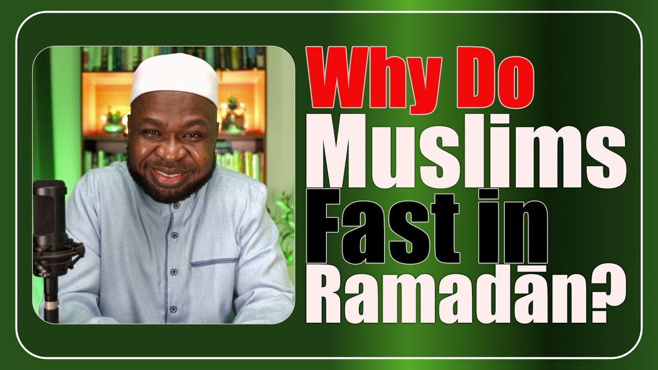Why Do Muslims Fast Ramadan?