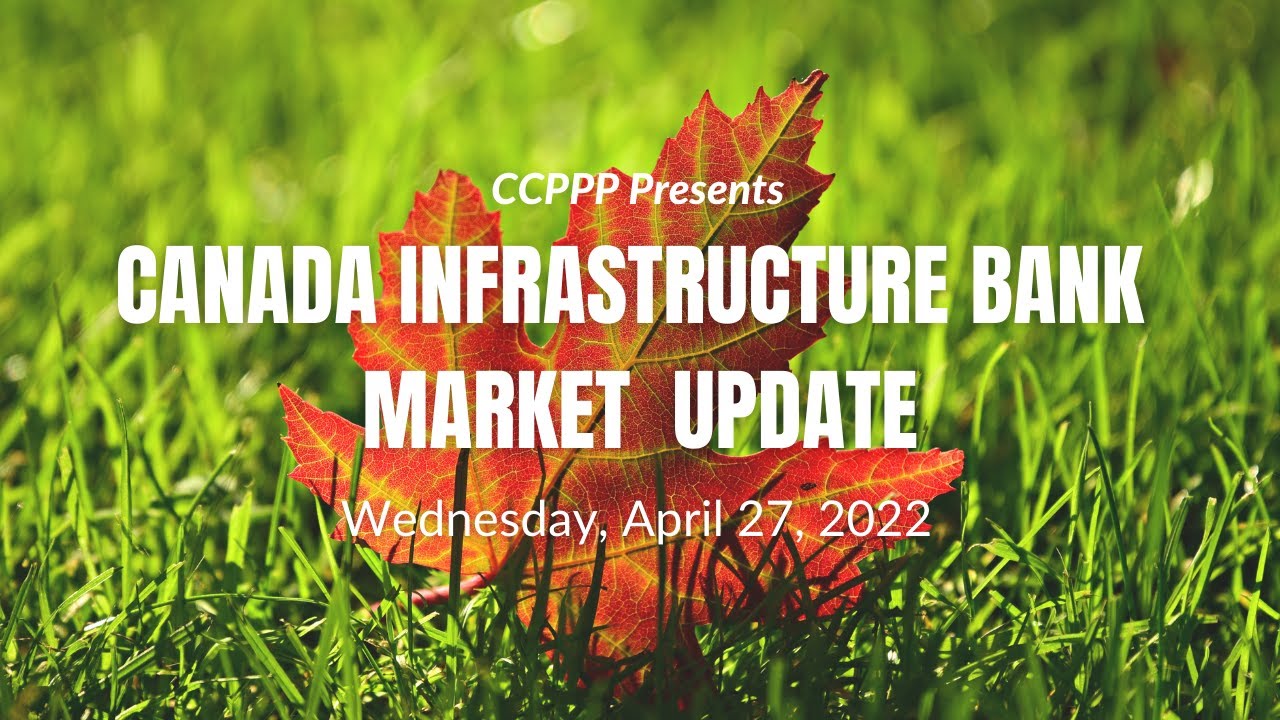 Canada Infrastructure Bank (CIB) Spring 2022 Market Update