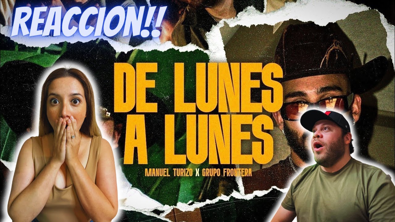 REACCION a GRUPO FRONTERA x MANUEL TURIZO - DE LUNES A LUNES (Video Oficial)
