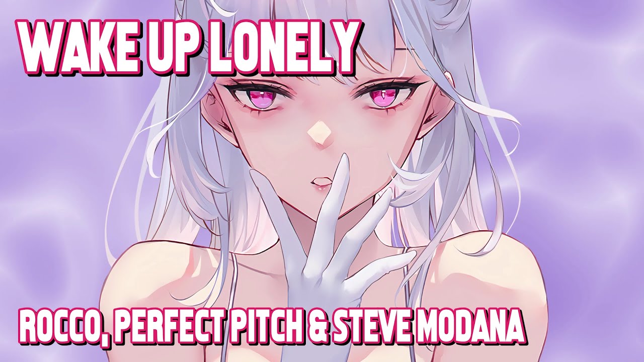 Nightcore - Wake Up Lonely (Rocco, Perfect Pitch & Steve Modana)