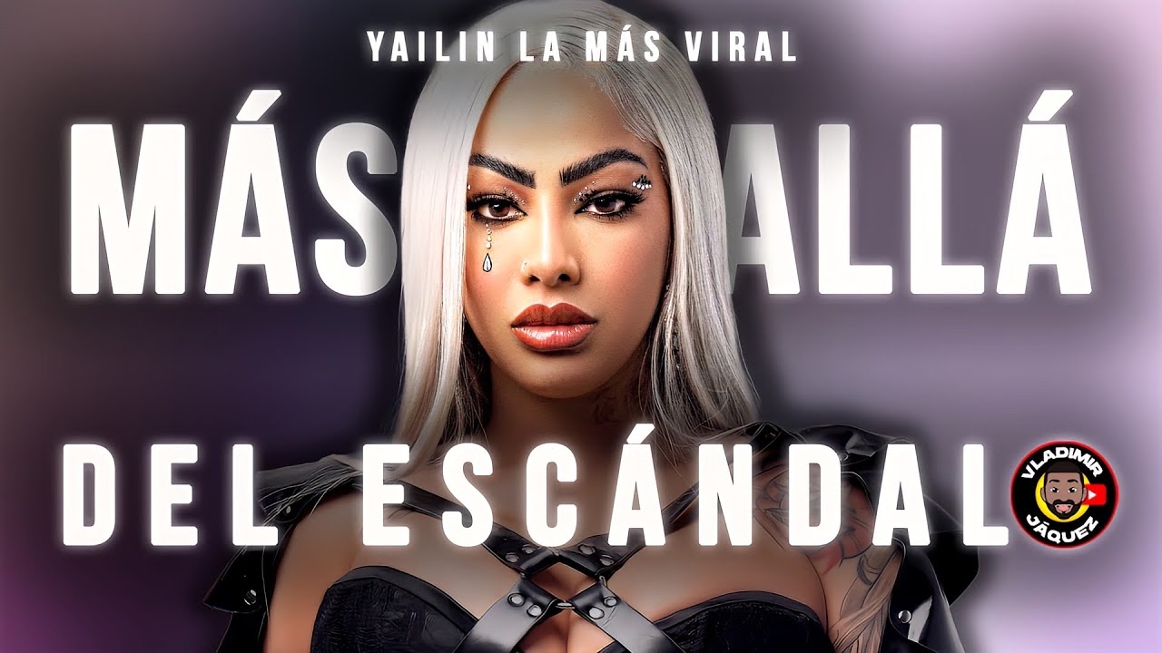 YAILIN LA MÁS VIRAL: UNA VIDA LLENA DE CONTROVERSIAS Y MALOS TRATOS | MÁS ALLÁ DEL ESCÁNDALO