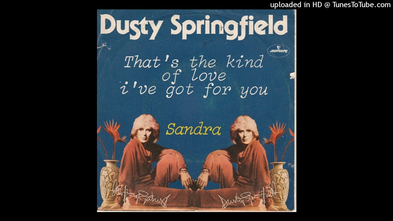 Dusty Springfield - That's The Kind Of Love I've Got For You