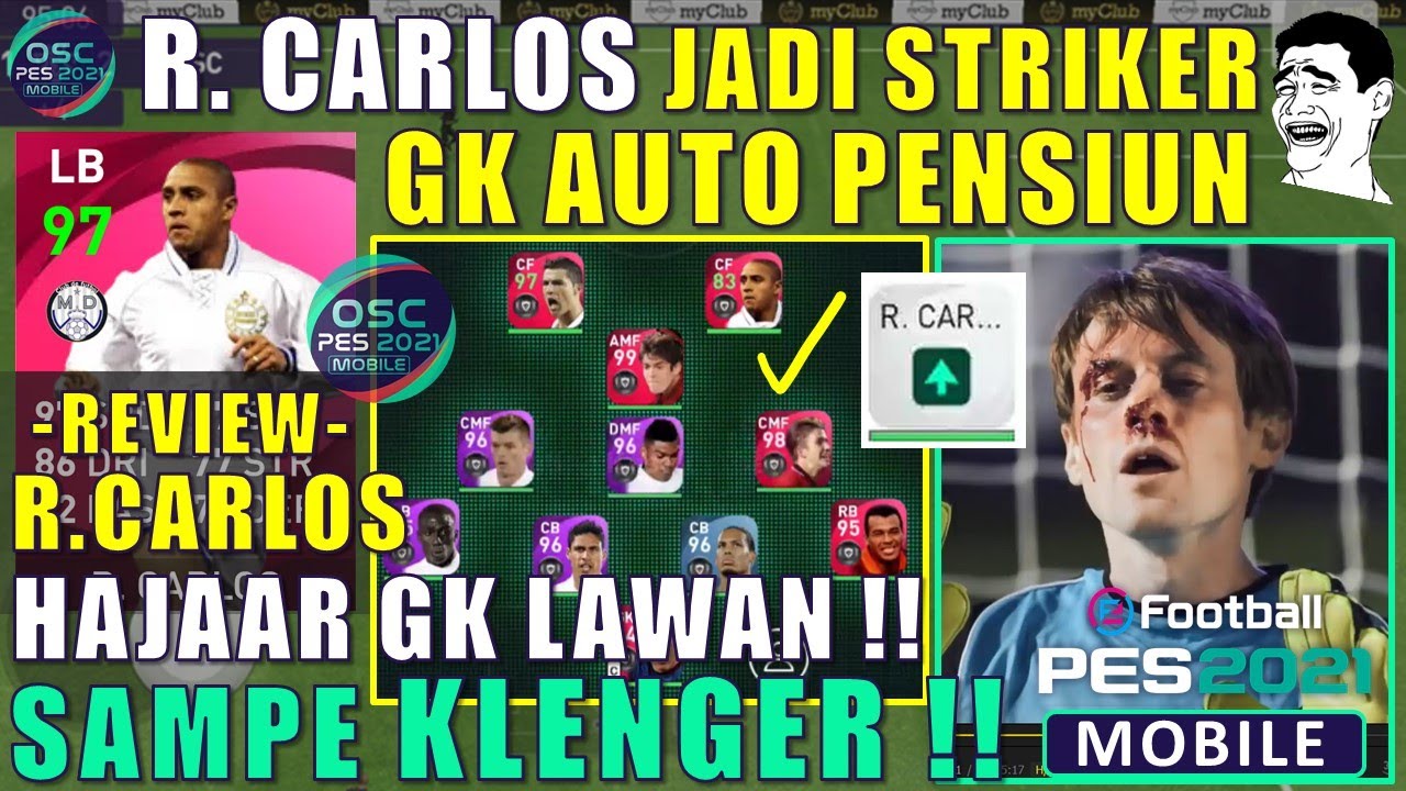 R. CARLOS JADI STRIKER CF ON FIRE HAJAR GK LAWAN SAMPE KLENGER EFOOTBALL PES 2021 MOBILE ICONIC 97