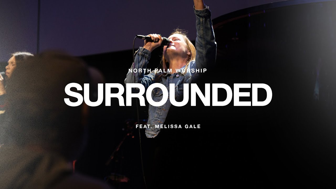 Surrounded by UPPERROOM (Melissa Gale) | North Palm Worship