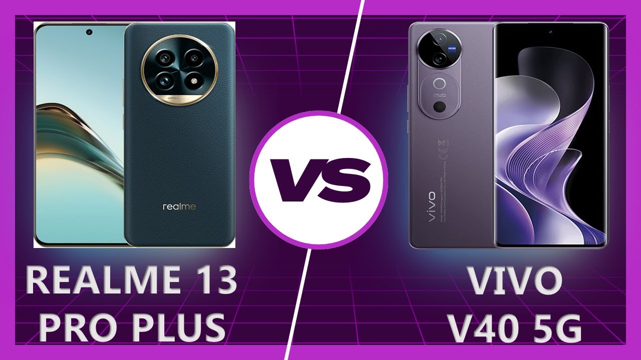 Vivo V40 vs Realme 13 Pro Plus: Detailed Comparison