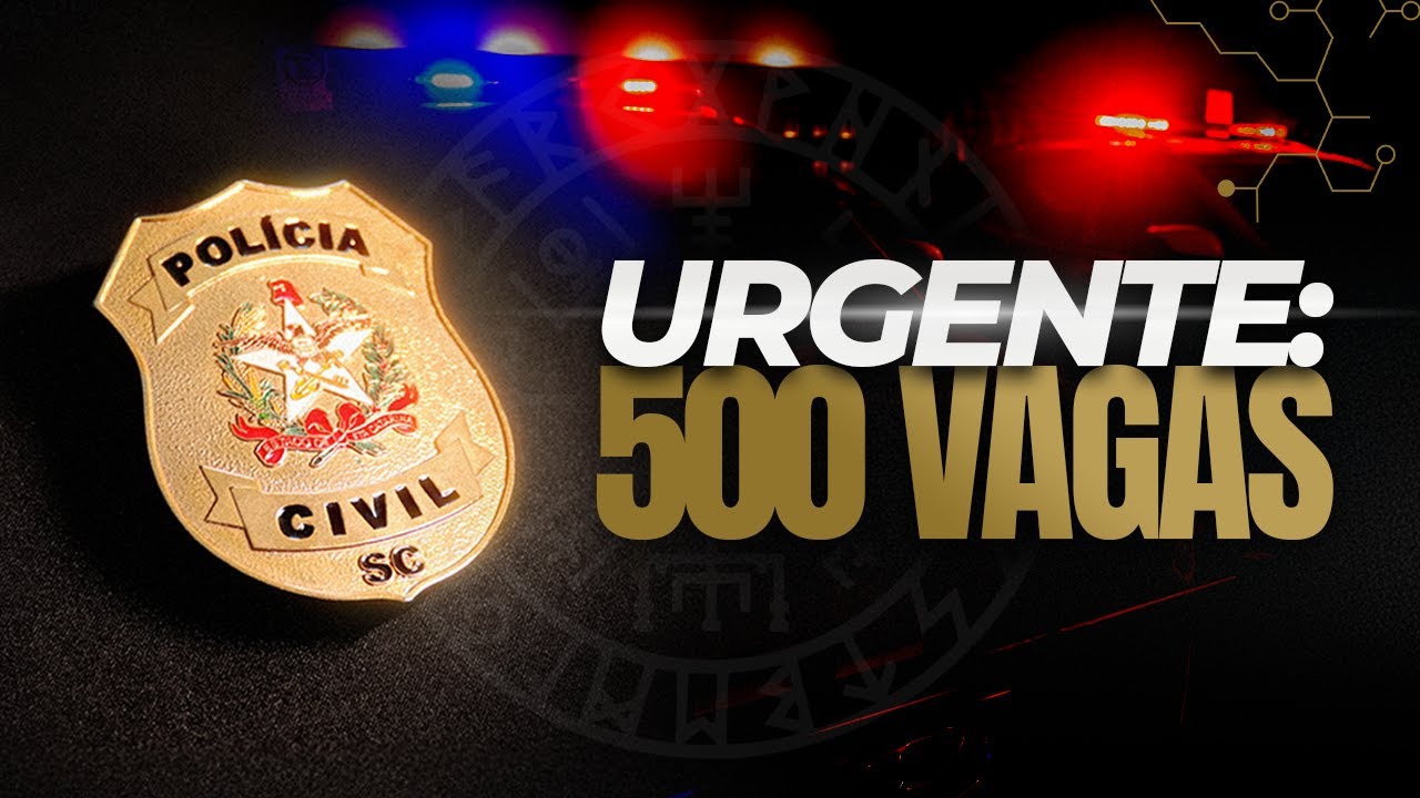 Autorizado 500 vagas concurso público polícia Civil Santa Catarina
