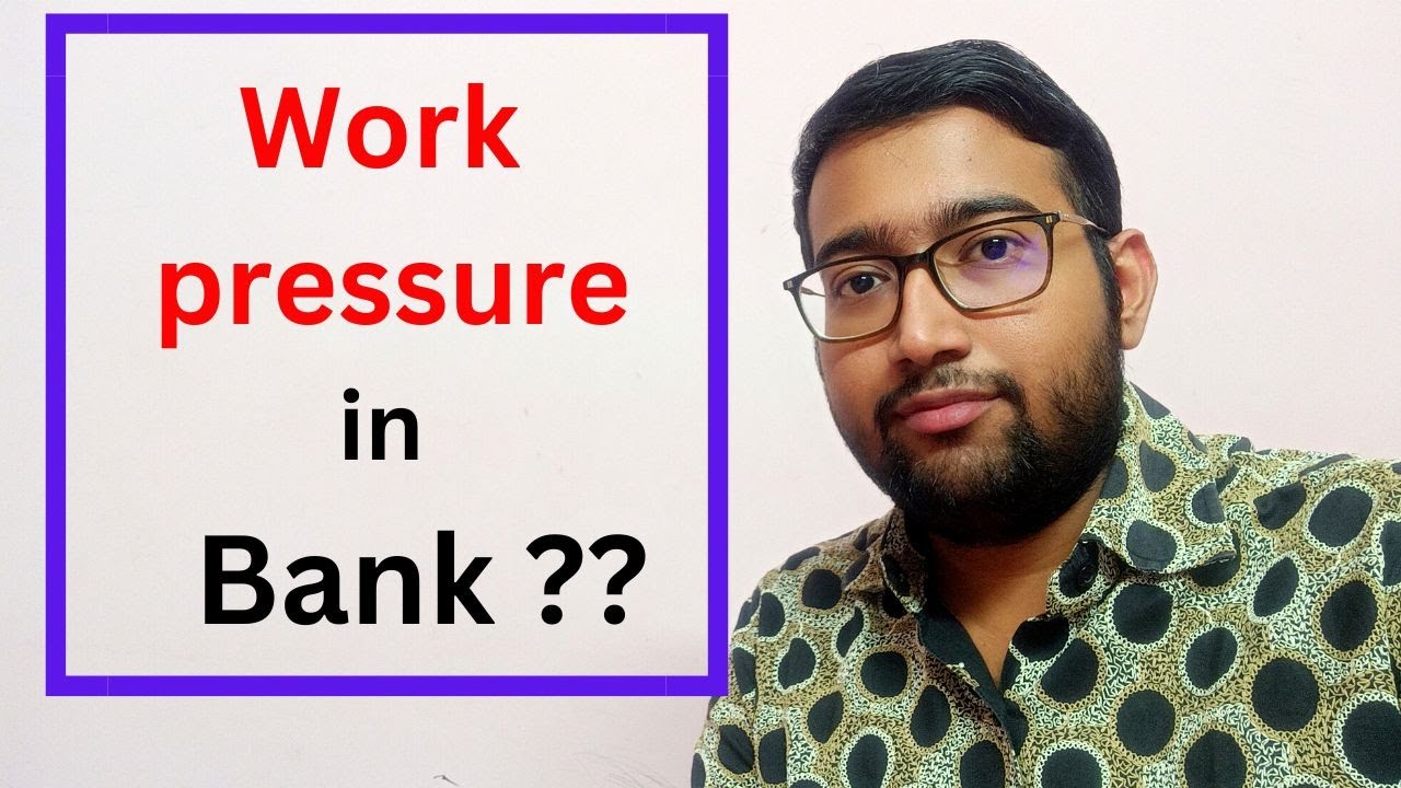 Work pressure in banks ??? IBPS PO, IBPS Clerk, SBI PO, SBI clerk, RRB PO, RRB clerk