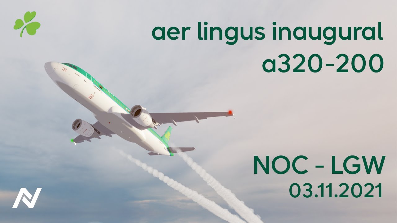Aer Lingus Inaugural Flight | A320-200 | NOC - LGW | neoptic