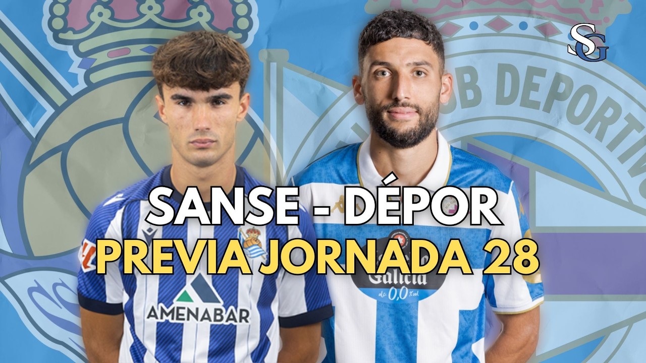LA PREVIA: REAL SOCIEDAD B - DÉPOR | DETALLES Y POSIBLES ALINEACIONES | JORNADA 28 LIGA HYPERMOTION