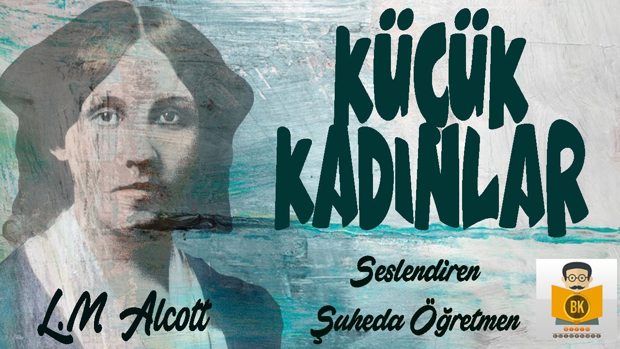 Küçük Kadınlar - Louisa May Alcott (Sesli Kitap Tek Parça) (Şuheda Öğretmen)