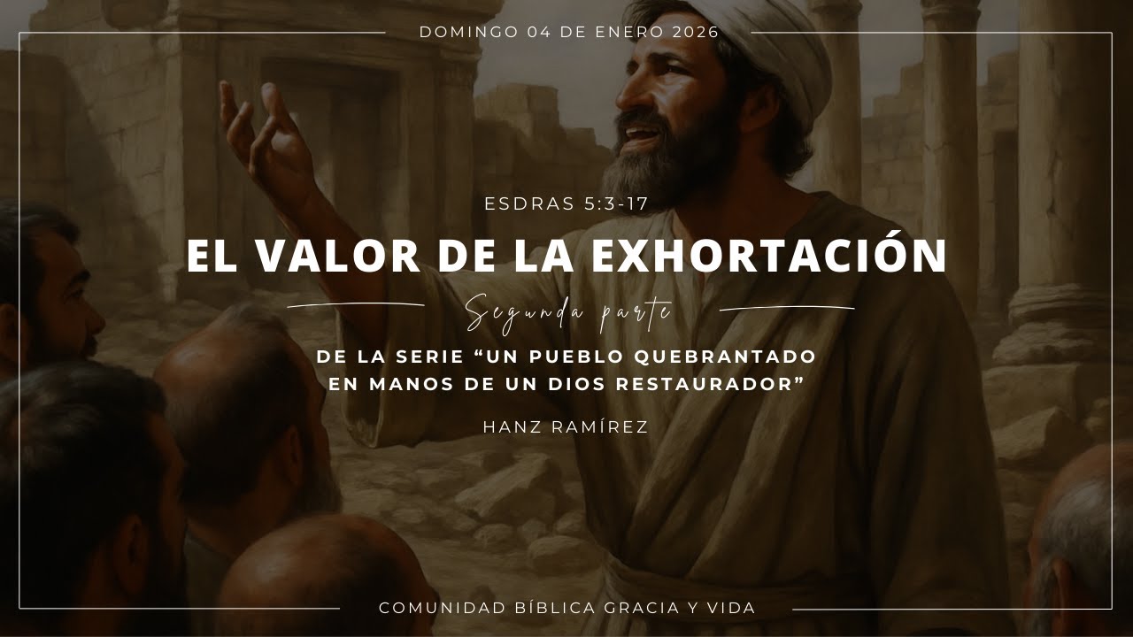 El valor de la exhortación - segunda parte | Esdras 5:3-17 | Hanz Ramírez