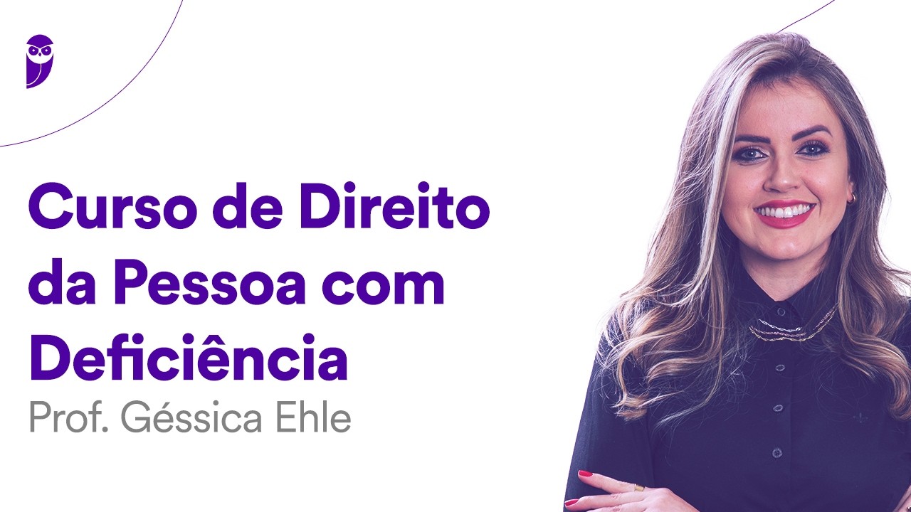 Curso de Direito da Pessoa com Deficiência - Prof. Géssica Ehle