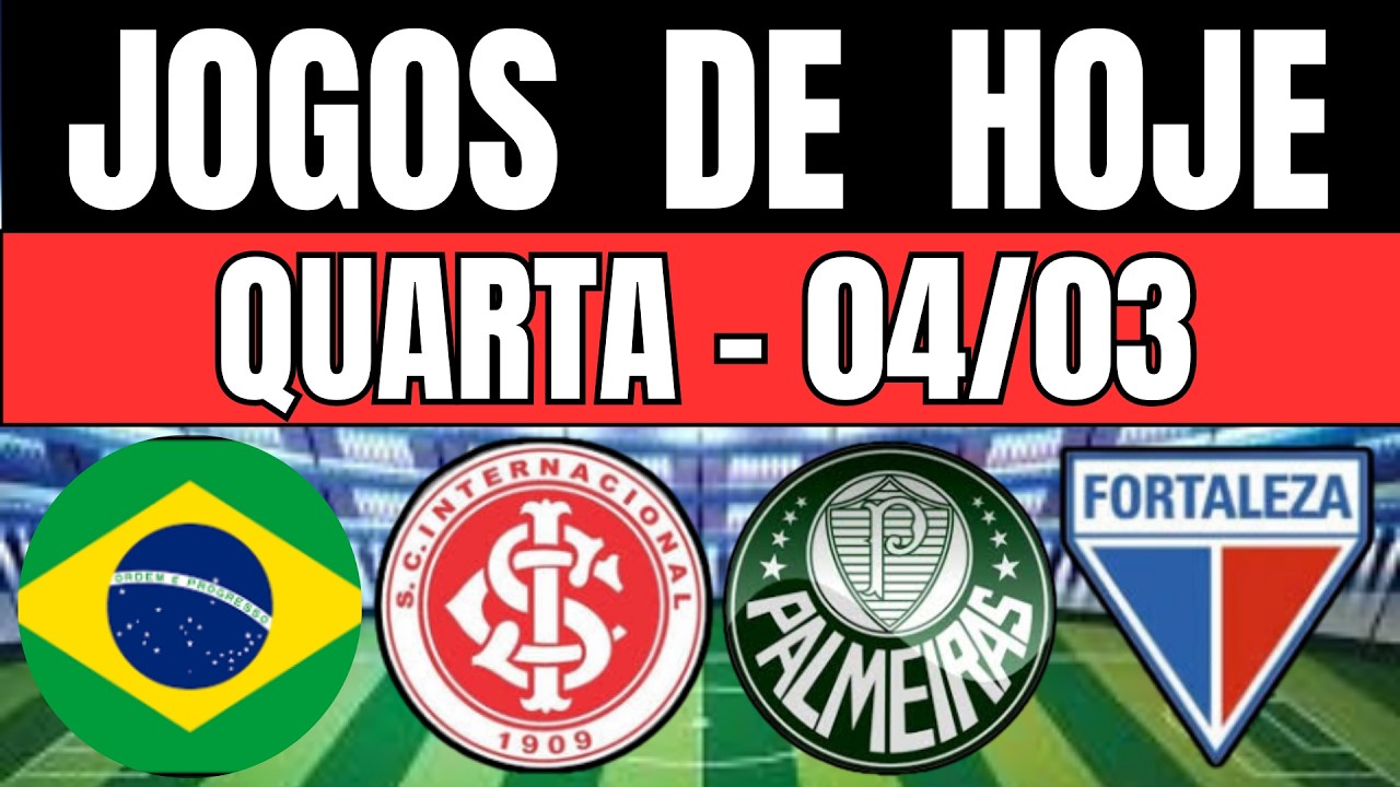JOGOS DE HOJE | BRASILEIR&Atilde;O 2026 | QUARTA-FEIRA 04/03/2026 | JOGOS DE HOJE 