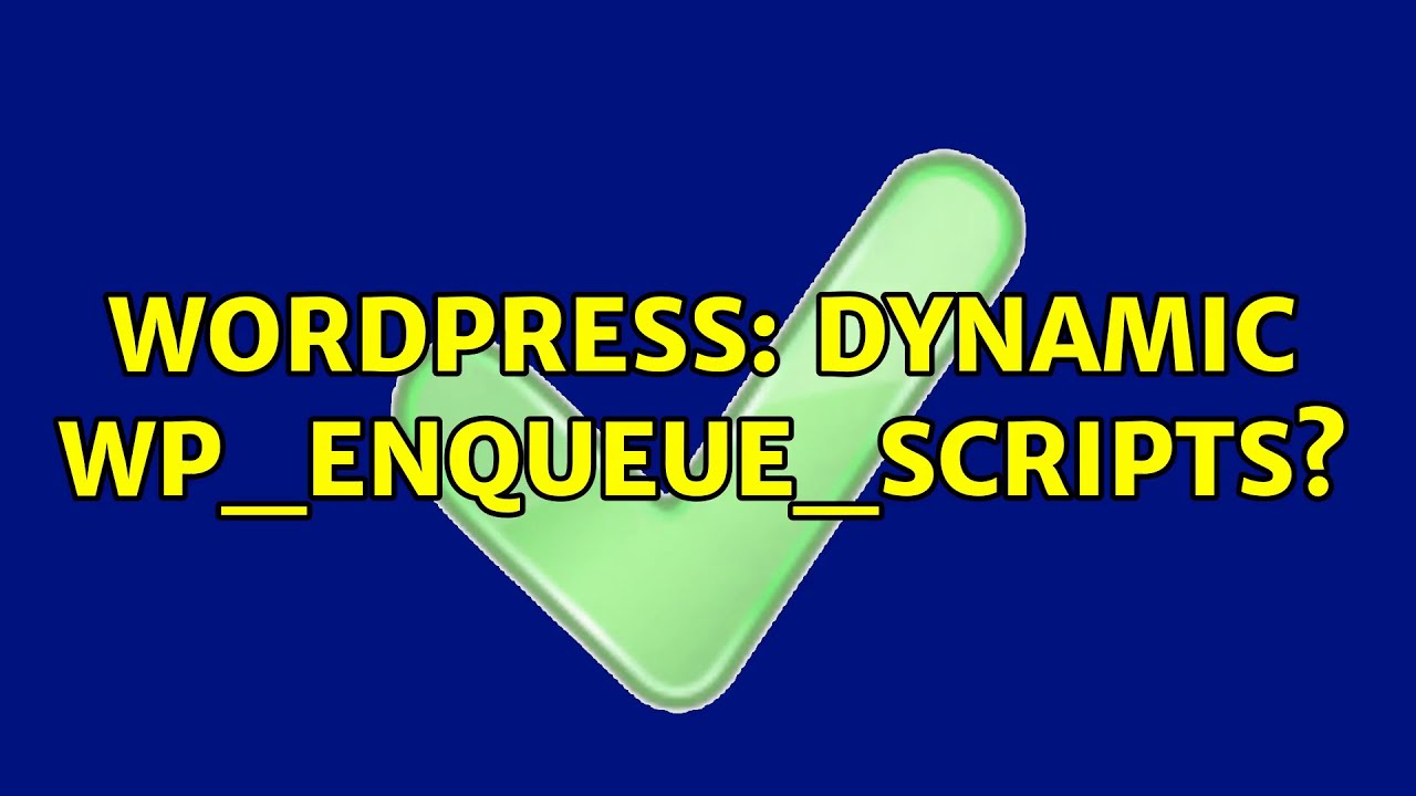 Wordpress: Dynamic wp_enqueue_scripts?