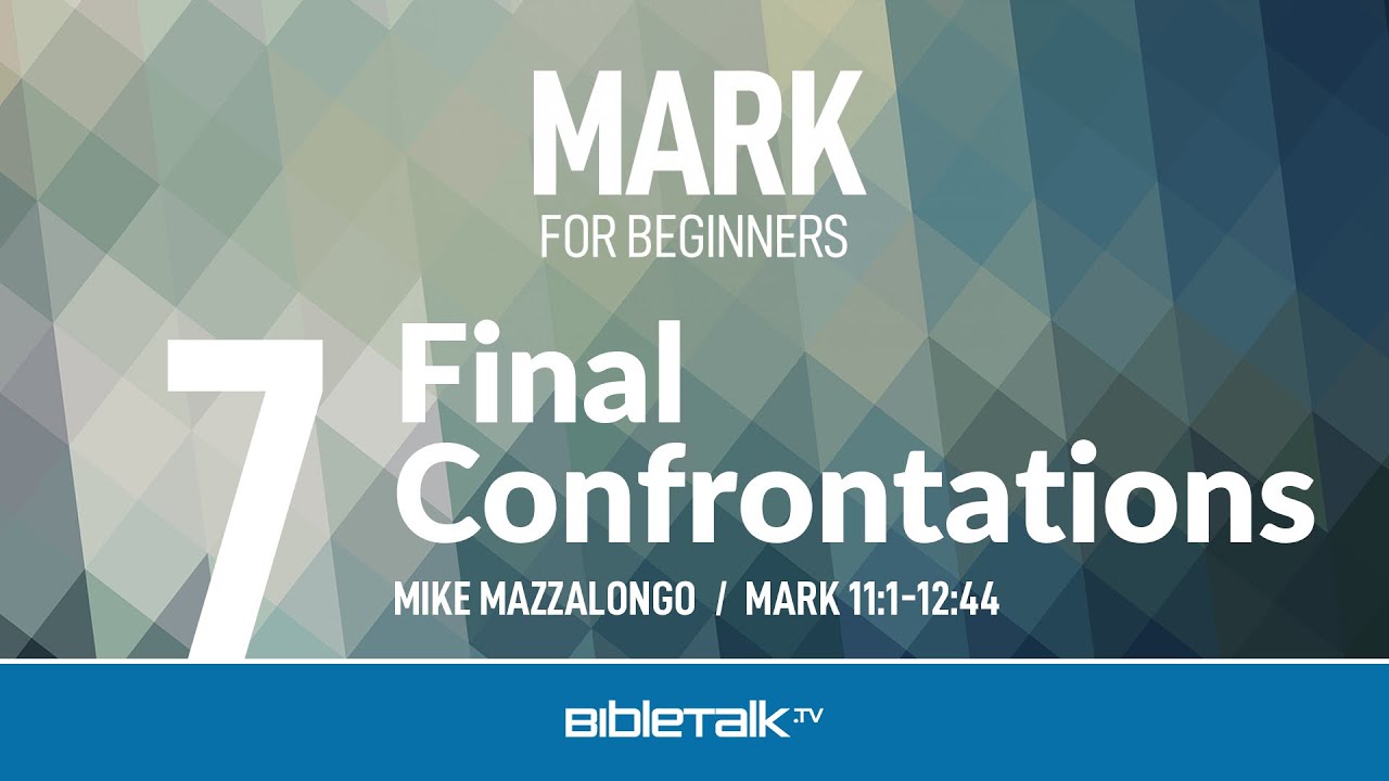 Final Confrontations (Mark 11-12) | Mike Mazzalongo | BibleTalk.tv