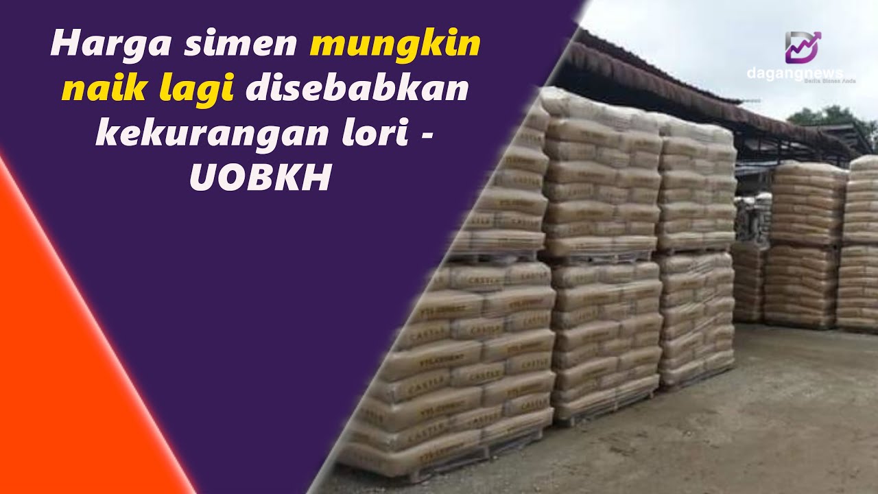 Harga simen mungkin naik lagi disebabkan kekurangan lori - UOBKH