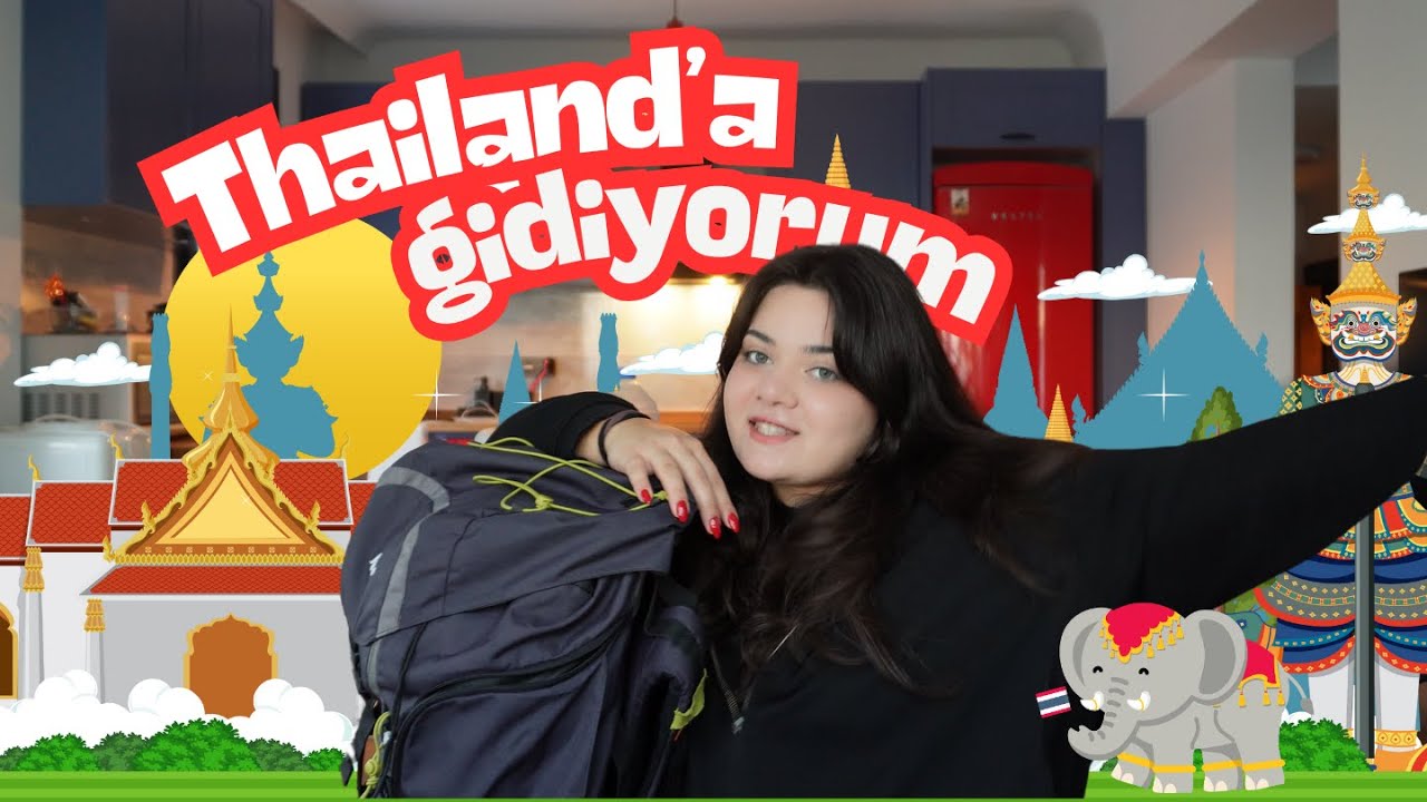 THAILAND'A GİDİYORUM