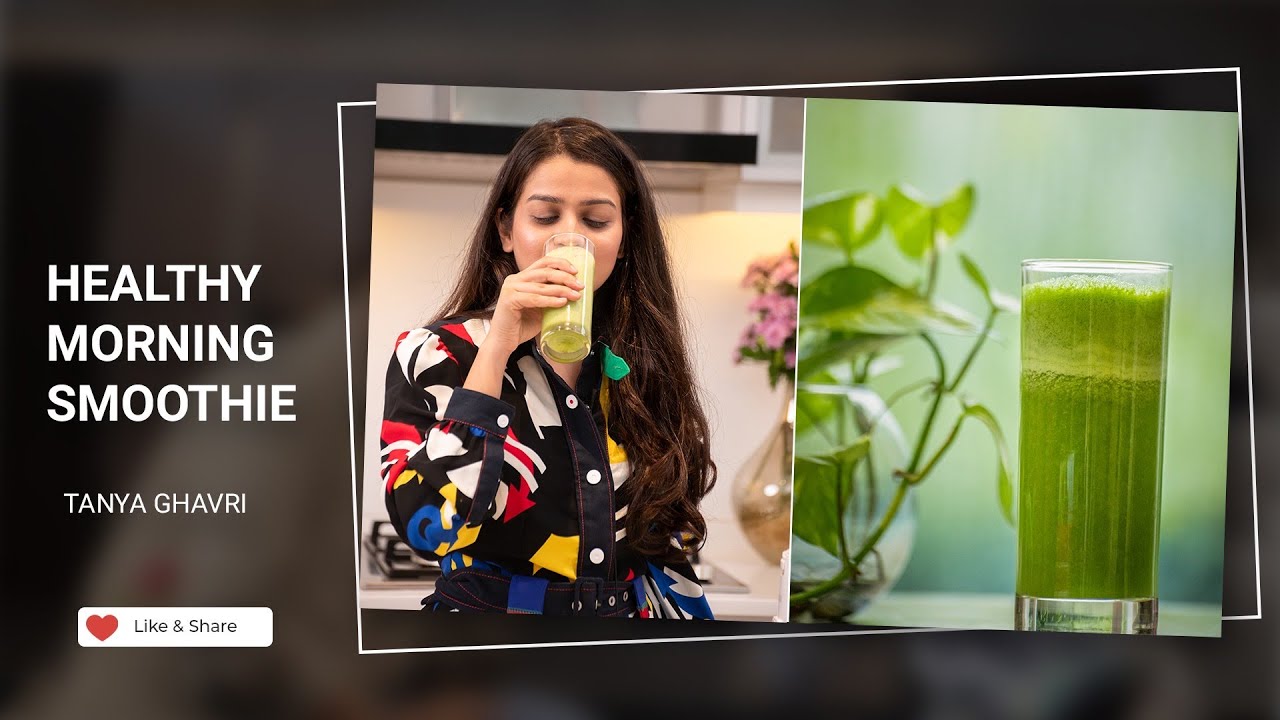 Healthy Morning Smoothie | Tanya Ghavri | Upasana Kamineni Konidela