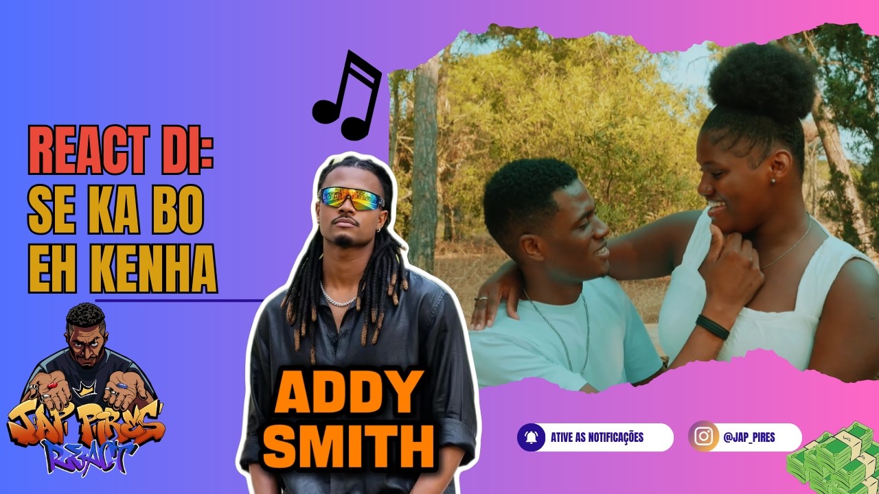 Jap Pires React: Addy Smith - Se Ka Bo Kenha