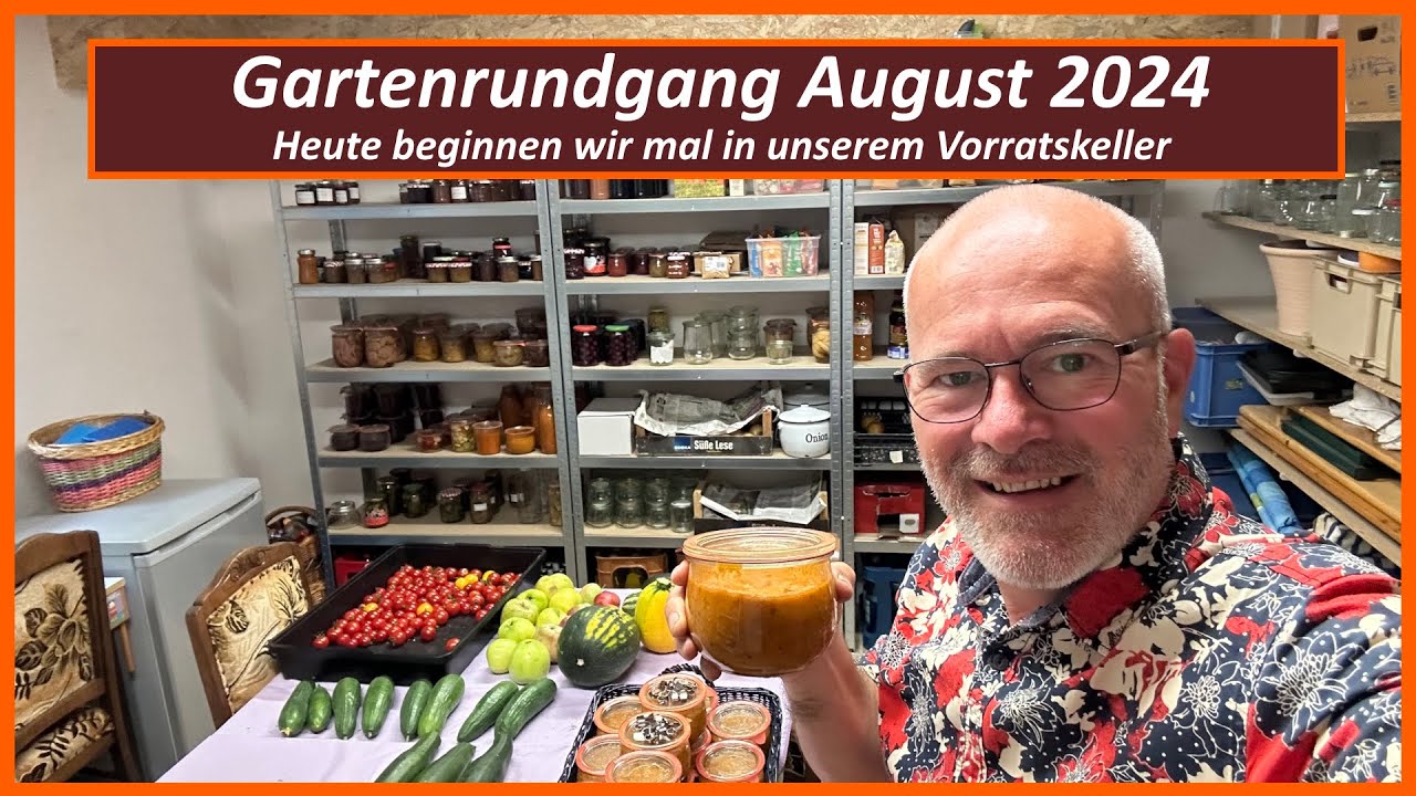 Gartenrundgang August 2024 - Vorratskeller - Gemüse - Gewächshaus - Hochbeet - Garten - Tomatensoße
