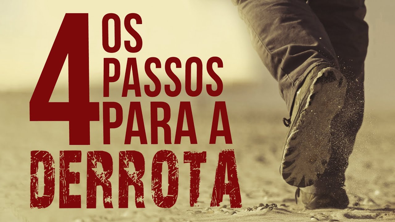 OS QUATRO PASSOS PARA A DERROTA