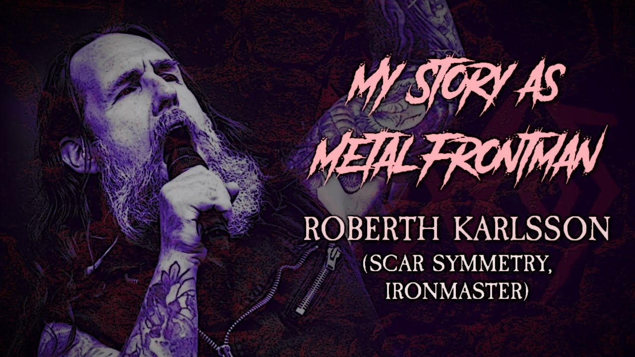 My Story As Metal Frontman: Roberth Karlsson (Scar Symmetry)