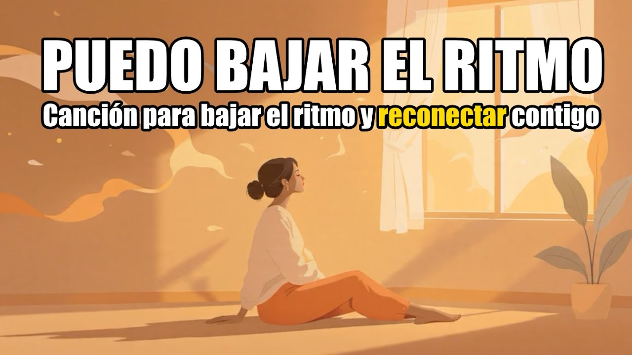 PUEDO BAJAR EL RITMO | aunque el mundo corra | Canción sanadora