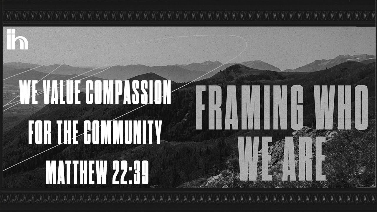Framing Who We Are | We Value a Maturing Love for One Another | John 13:34-35
