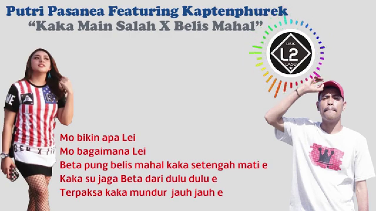 Kaka Main salah X Belis Mahal - Putry Pasanea FT Kapthenpurek (Lyrics)