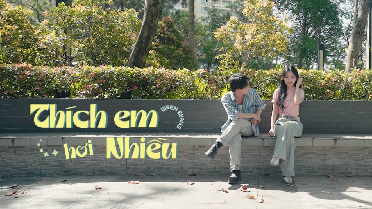 [MV REMAKE] THÍCH EM HƠI NHIỀU | WREN EVANS